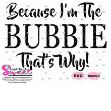 Because I'm the Bubbie That's Why! - Transparent PNG, SVG  - Silhouette, Cricut, Scan N Cut