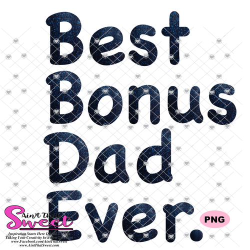 Best Bonus Dad Ever - Transparent PNG, SVG  - Silhouette, Cricut, Scan N Cut