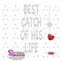 One Lucky Fisherman - Best Catch Of His Life - Transparent PNG, SVG - Silhouette, Cricut, Scan N Cut