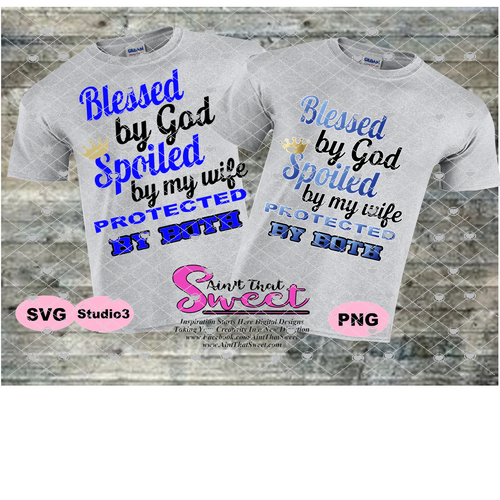 Blessed By God Spoiled By My Wife-For Husband - Transparent PNG, SVG - Silhouette, Cricut, Scan N Cut