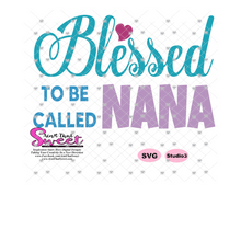 Blessed To Be Called Nana - Transparent PNG, SVG - Silhouette, Cricut, Scan N Cut