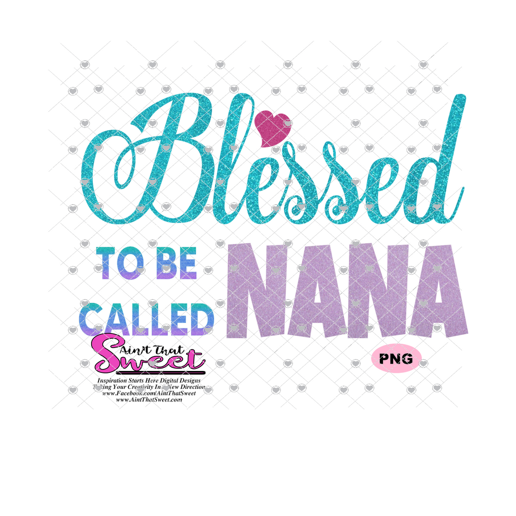 Blessed To Be Called Nana - Transparent PNG, SVG - Silhouette, Cricut, Scan N Cut