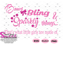 Bows Bling Sparkly Things That's What Little Girls Are Made Of  - Transparent PNG, SVG  - Silhouette, Cricut, Scan N Cut