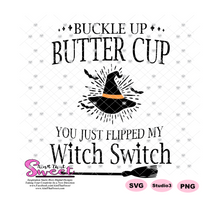 Buckle Up Buttercup You Just Flipped My Witch Switch - Transparent PNG, SVG  - Silhouette, Cricut, Scan N Cut