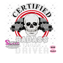 Certified Badass Truck Driver - Customer Requests - Transparent PNG, SVG - Silhouette, Cricut, Scan N Cut