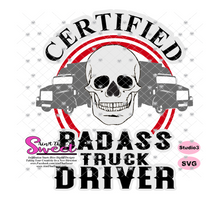 Certified Badass Truck Driver - Customer Requests - Transparent PNG, SVG - Silhouette, Cricut, Scan N Cut