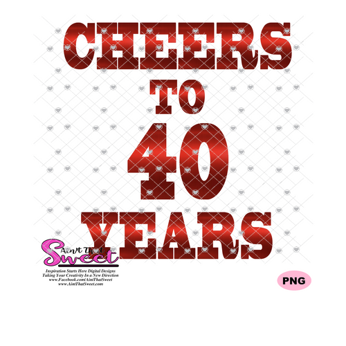 Cheers To 40 Years - Transparent PNG, SVG - Silhouette, Cricut, Scan N Cut