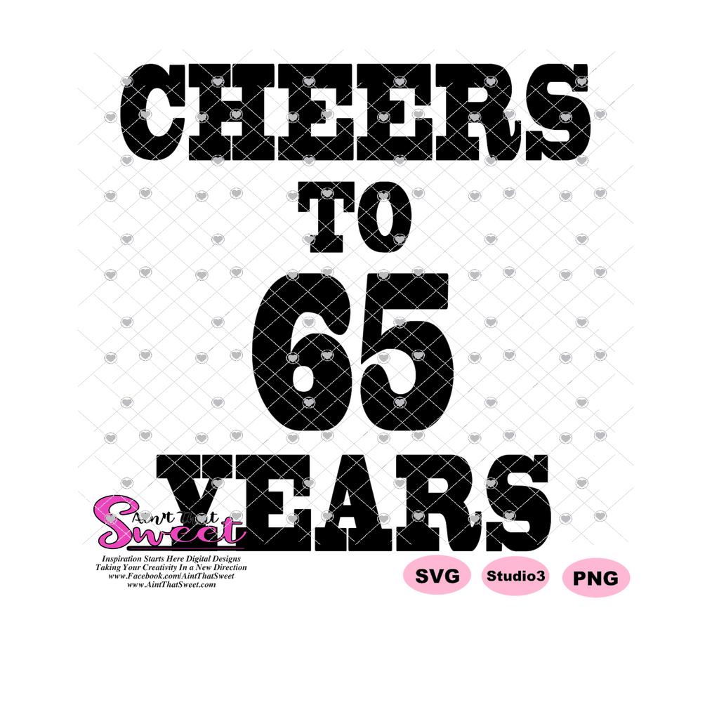 Cheers To 65 Years - Transparent PNG, SVG - Silhouette, Cricut, Scan N ...