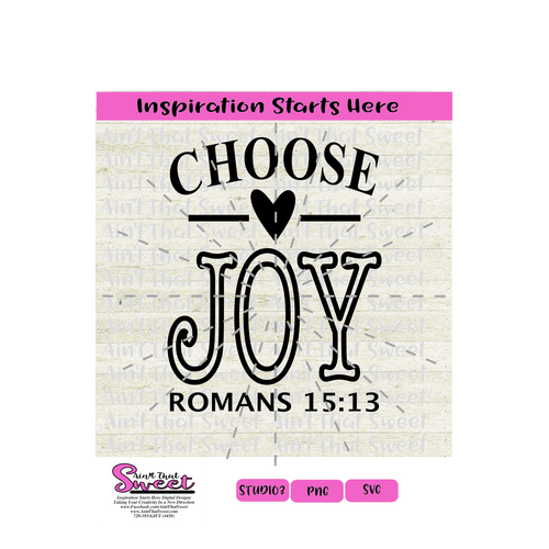 Choose Joy, Romans 15:13 with Heart - Transparent PNG, SVG  - Silhouette, Cricut, Scan N Cut