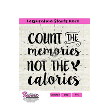 Count The Memories Not The Calories - Transparent PNG, SVG  - Silhouette, Cricut, Scan N Cut