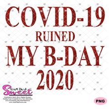 Covid 19 Ruined My B-Day (Birthday) 2020 - Transparent PNG, SVG - Silhouette, Cricut, Scan N Cut