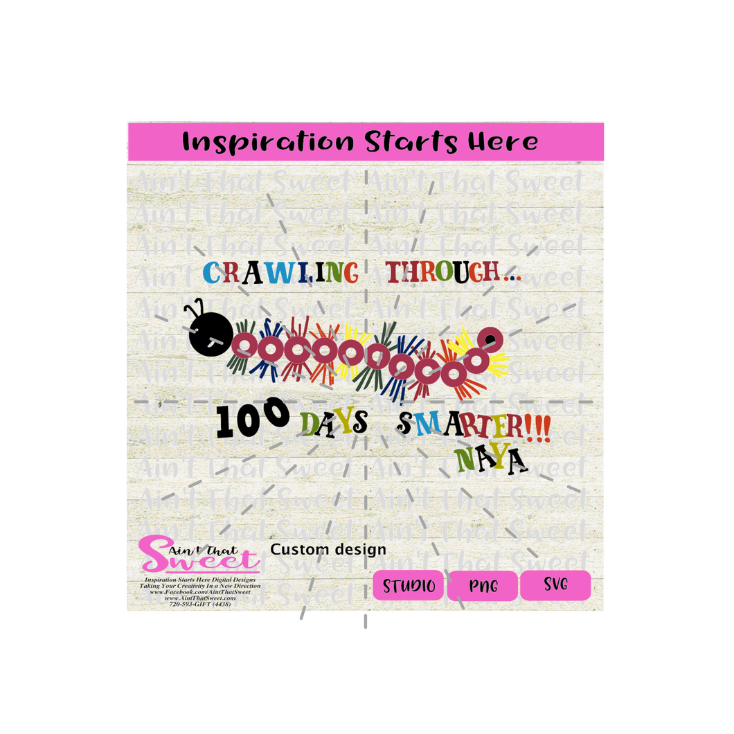 Crawling Through 100 Days Smarter | Caterpillar | Naya (Custom Design)- Transparent PNG, SVG  - Silhouette, Cricut, Scan N Cut