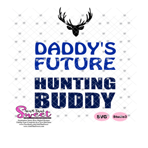 Daddy's Future Hunting Buddy DeerHead - Transparent PNG, SVG - Silhouette, Cricut, Scan N Cut