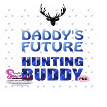 Daddy's Future Hunting Buddy DeerHead - Transparent PNG, SVG - Silhouette, Cricut, Scan N Cut