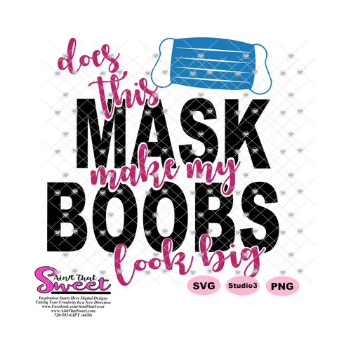 Does This Mask Make My Boobs Look Big - Transparent PNG, SVG  - Silhouette, Cricut, Scan N Cut