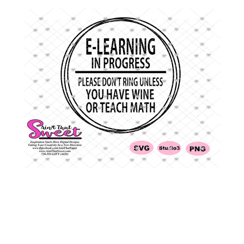 E-Learning In Progress, Please Don't Ring Unless You Have Wine or Teach Math, round -Transparent SVG-PNG  - Silhouette, Cricut, Scan N Cut