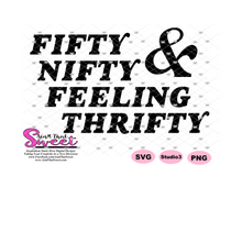 Fifty Nifty & Feeling Thrifty - Transparent PNG, SVG - Silhouette, Cricut, Scan N Cut