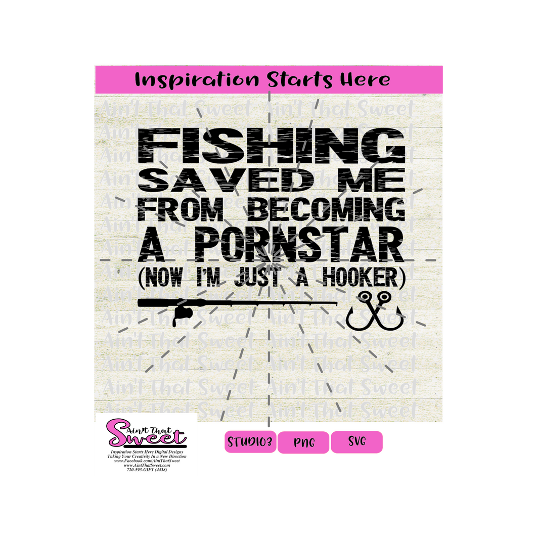 Fishing Saved Me From Becoming A Pornstar - Now I'm A Hooker - Transparent PNG, SVG  - Silhouette, Cricut, Scan N Cut