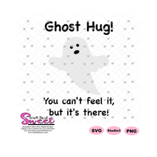 Ghost Hug, You Can't Feel It But It's There - Transparent SVG-PNG  - Silhouette, Cricut, Scan N Cut