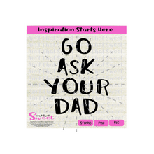 Go Ask Your Dad - Transparent PNG, SVG - Silhouette, Cricut, Scan N Cut