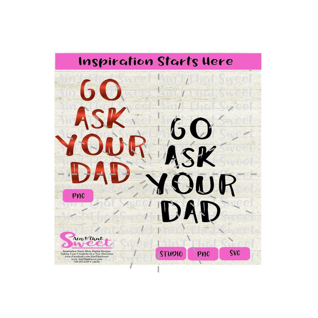 Go Ask Your Dad - Transparent PNG, SVG - Silhouette, Cricut, Scan N Cut