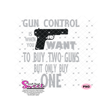 Gun Control - When You Want To Buy Two But Only Buy One - Transparent PNG, SVG - Silhouette, Cricut, Scan N Cut