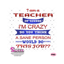 I Am A Teacher Of Course I'm Crazy - Transparent PNG, SVG  - Silhouette, Cricut, Scan N Cut