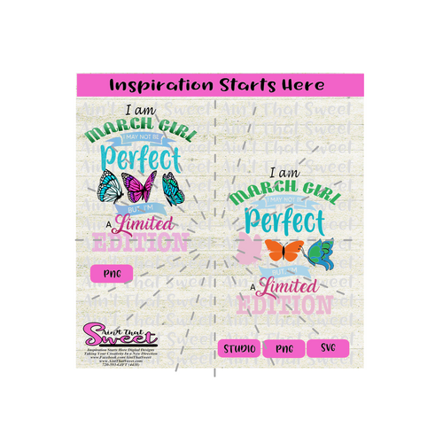 I Am March Girl I May Not Be Perfect But I Am A Limited Edition-Transparent PNG, SVG-Silhouette, Cricut Scan N Cut