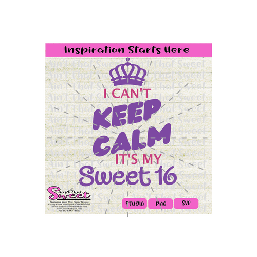 I Can't Keep Calm It's My Sweet 16 - Crown - Transparent PNG, SVG  - Silhouette, Cricut, Scan N Cut