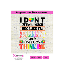I Don't Speak Much Because I'm Brilliant and I'm Busy Thinking - Transparent PNG, SVG  - Silhouette, Cricut, Scan N Cut