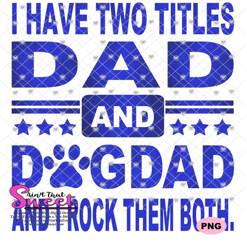 I Have Two Titles - Dad and DogDad And I Rock Them Both - Transparent PNG, SVG  - Silhouette, Cricut, Scan N Cut