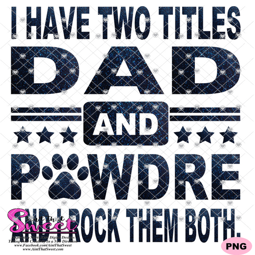 I Have Two Titles - Dad and Pawdre And I Rock Them Both - Transparent PNG, SVG - Silhouette, Cricut, Scan N Cut