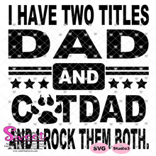 I Have Two Titles - Dad and Cat Dad And I Rock Them Both - Transparent PNG, SVG  - Silhouette, Cricut, Scan N Cut