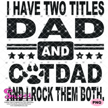 I Have Two Titles - Dad and Cat Dad And I Rock Them Both - Transparent PNG, SVG  - Silhouette, Cricut, Scan N Cut