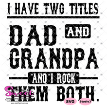 I Have Two Titles - Dad and Grandpa And I Rock Them Both - Transparent PNG, SVG  - Silhouette, Cricut, Scan N Cut