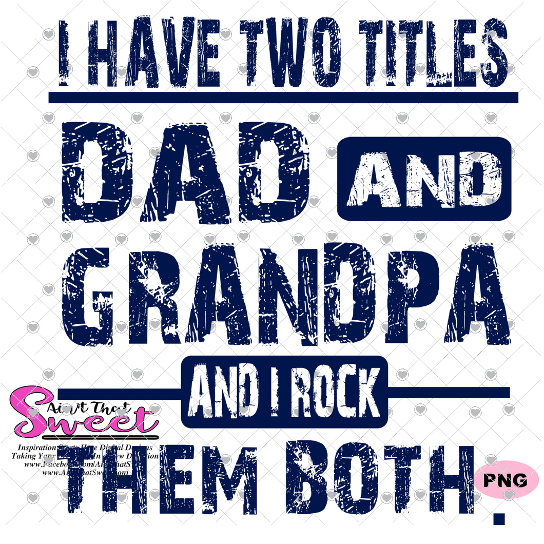 I Have Two Titles - Dad and Grandpa And I Rock Them Both - Transparent PNG, SVG  - Silhouette, Cricut, Scan N Cut