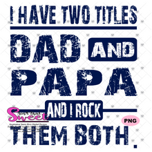 I Have Two Titles - Dad and Papa And I Rock Them Both - Transparent PNG, SVG-Silhouette, Cricut, Scan N Cut