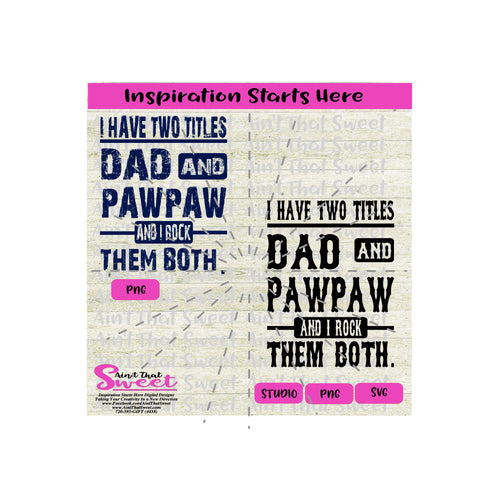I Have Two Titles - Dad and Pawpaw And I Rock Them Both - Transparent PNG, SVG - Silhouette, Cricut, Scan N Cut