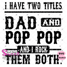 I Have Two Titles - Dad and Pop Pop And I Rock Them Both - Transparent PNG, SVG - Silhouette, Cricut, Scan N Cut