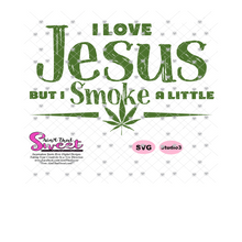 I Love Jesus But I Smoke A Little Marijuana Leaf - Transparent PNG, SVG - Silhouette, Cricut, Scan N Cut