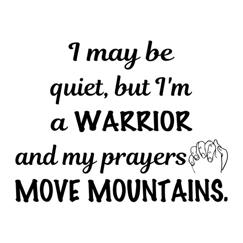 I May Be Quiet But I'm A Warrior And My Prayers Move Mountains - Transparent PNG, SVG  - Silhouette, Cricut, Scan N Cut