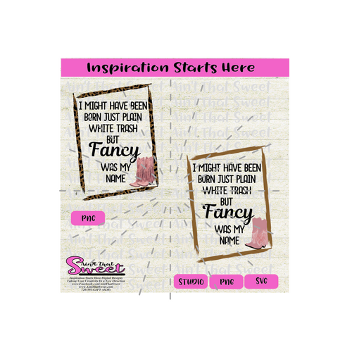 I Might Have Been Born White Trash But Fancy Was My Name, Cowboy Boots. - Transparent PNG, SVG  - Silhouette, Cricut, Scan N Cut