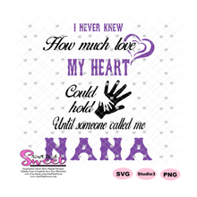 I Never Knew How Much Love My Heart Could Hold Until Someone Called Me Nana - Transparent PNG, SVG  - Silhouette, Cricut, Scan N Cut