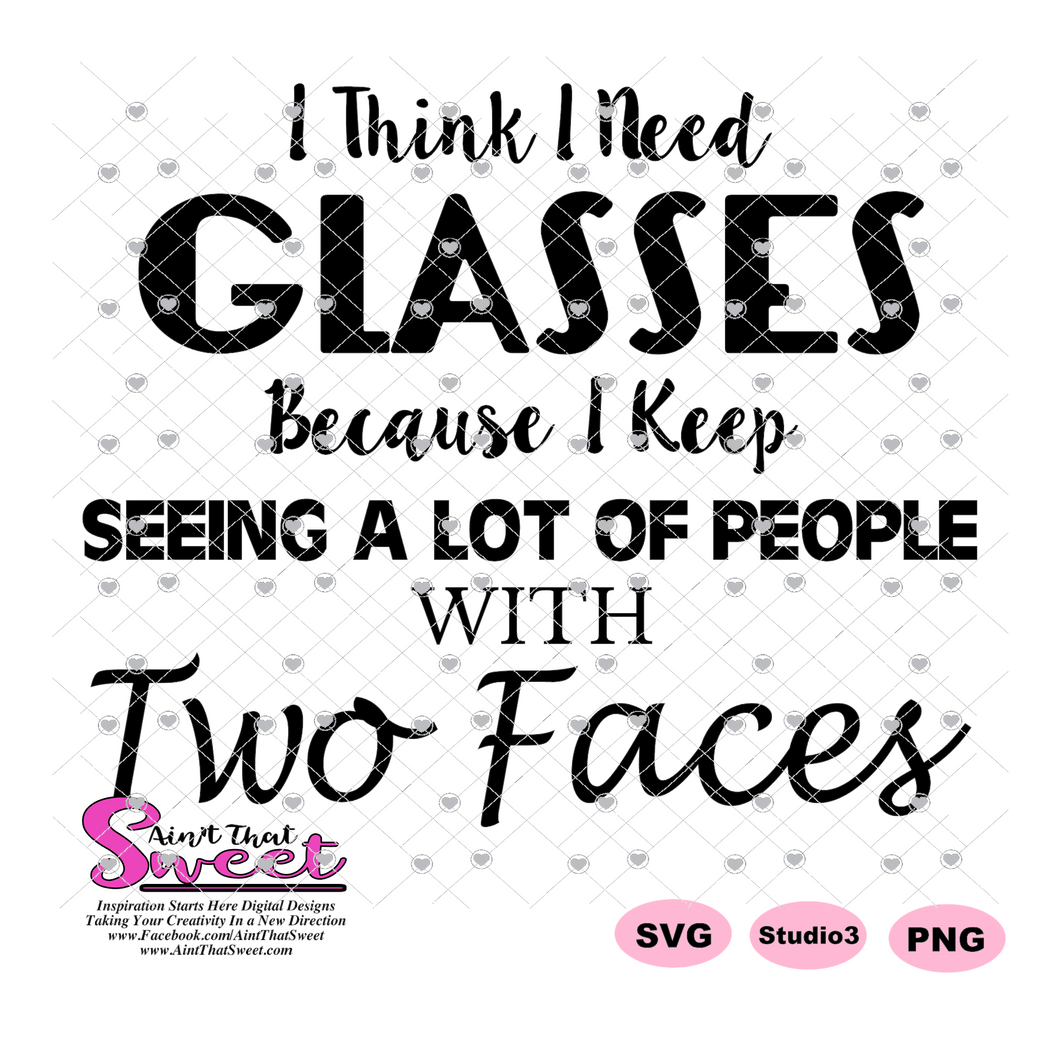 I Think I need Glasses Because I keep Seeing A Lot Of People With Two Faces - Transparent PNG, SVG - Silhouette, Cricut, Scan N Cut