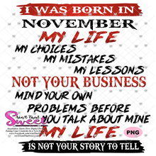 I Was Born In November, My Life, My Choices, My Mistakes, My Lessons - Transparent PNG, SVG - Silhouette, Cricut, Scan N Cut