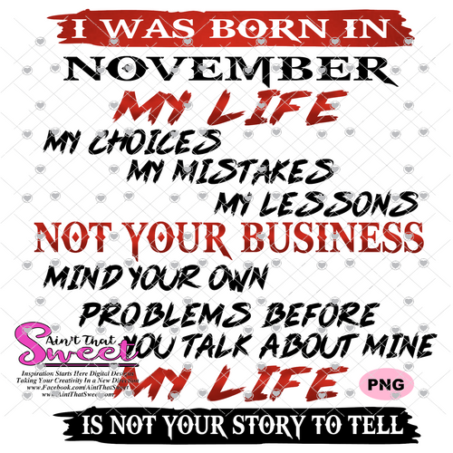 I Was Born In November, My Life, My Choices, My Mistakes, My Lessons - Transparent PNG, SVG - Silhouette, Cricut, Scan N Cut