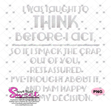 I Was Taught to Think Before I Act - Transparent PNG, SVG - Silhouette, Cricut, Scan N Cut
