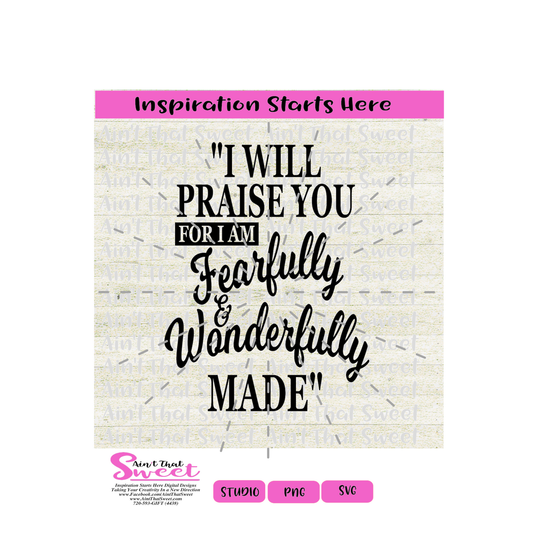 I Will Praise You For I Am Fearfully & Wonderfully Made - Transparent SVG-PNG  - Silhouette, Cricut, Scan N Cut