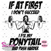 If At First I Don't Succeed I Fix My Ponytail And Push Harder- Transparent PNG, SVG - Silhouette, Cricut, Scan N Cut