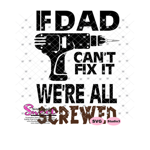 If Dad Can't Fix It We're All Screwed - Transparent PNG, SVG - Silhouette, Cricut, Scan N Cut